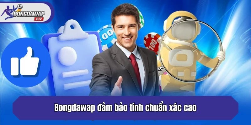 Đảm bảo tính chuẩn xác cao