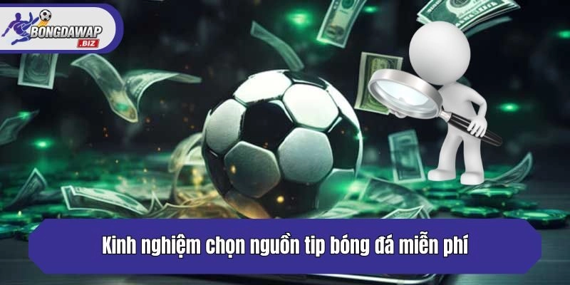 Kinh nghiệm chọn nguồn tip bóng đá miễn phí